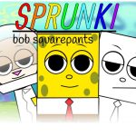 Sprunki Mod: Sprunki Bob Squarepants